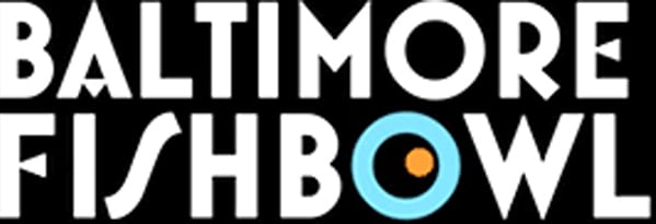 Baltimore Fishbowl